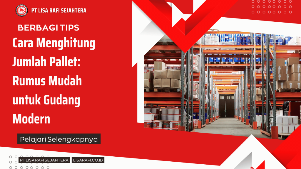 Cara Menghitung Jumlah Pallet: Rumus Mudah untuk Gudang Modern