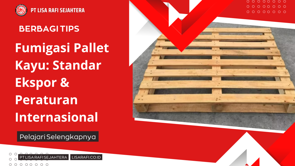 Fumigasi Pallet Kayu Standar Ekspor & Peraturan Internasional
