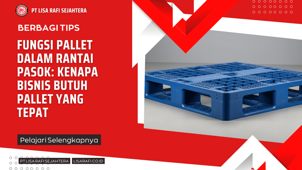Fungsi Pallet dalam Rantai Pasok Kenapa Bisnis Butuh Pallet yang Tepat