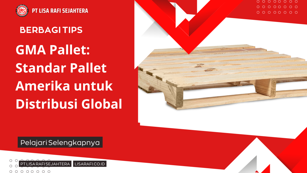 GMA Pallet_ Standar Pallet Amerika untuk Distribusi Global