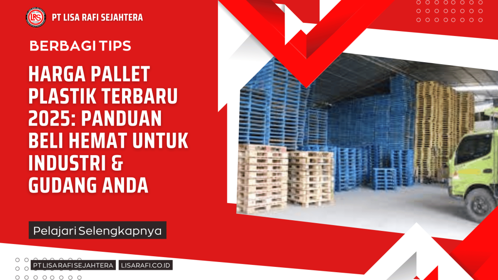 Harga Pallet Plastik Terbaru 2025 Panduan Beli Hemat untuk Industri & Gudang Anda