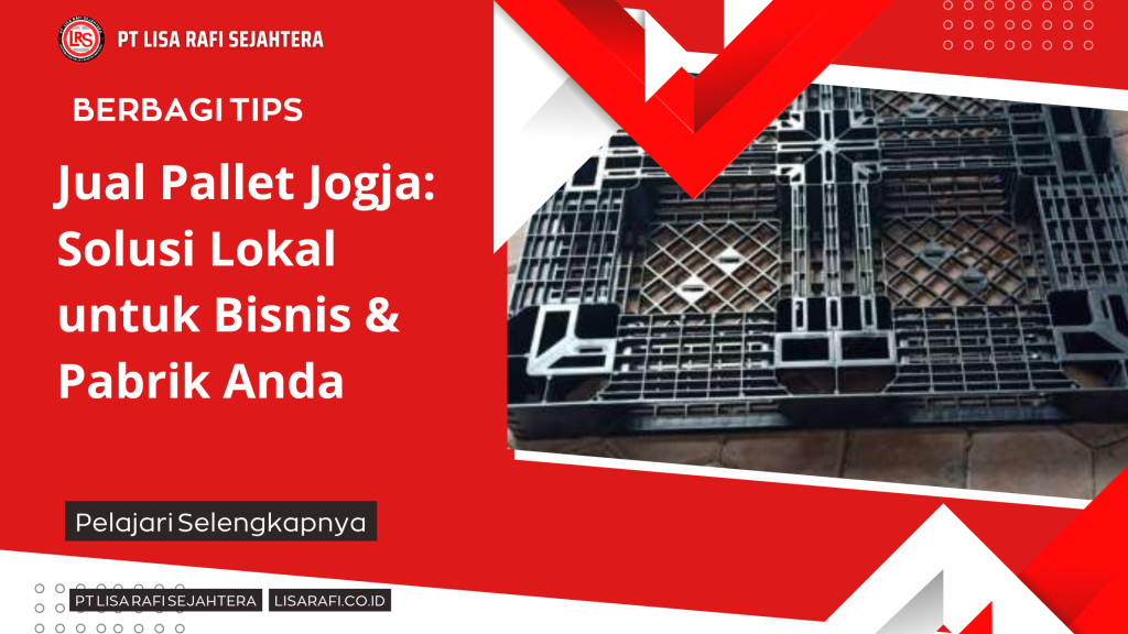 Jual Pallet Jogja Solusi Lokal untuk Bisnis & Pabrik Anda