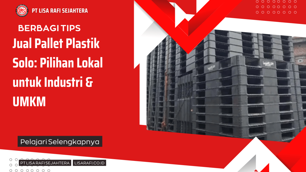 Jual Pallet Plastik Solo: Pilihan Lokal untuk Industri & UMKM