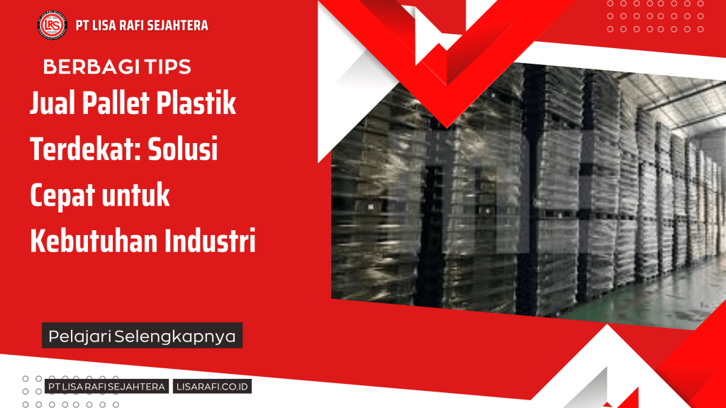 Jual Pallet Plastik Terdekat: Solusi Cepat untuk Kebutuhan Industri