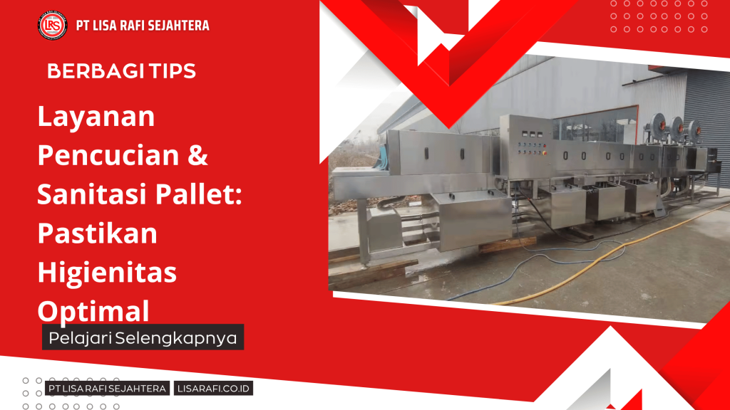 Layanan Pencucian & Sanitasi Pallet_ Pastikan Higienitas Optimal