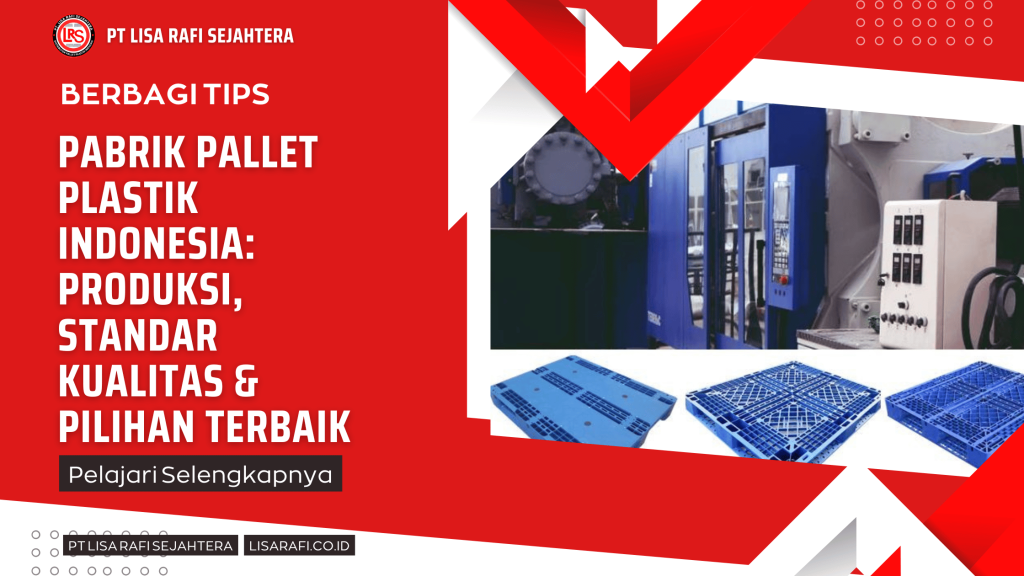 Pabrik Pallet Plastik Indonesia Produksi, Standar Kualitas & Pilihan Terbaik