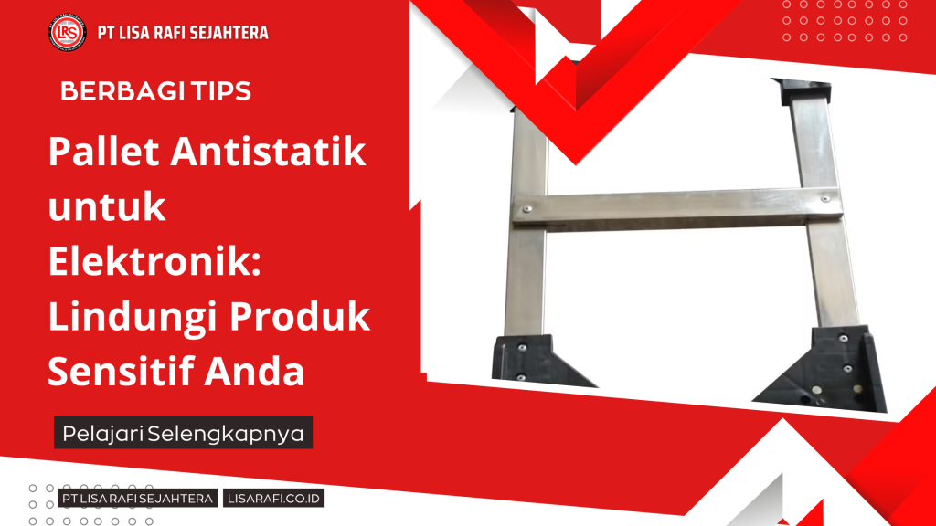 Pallet Antistatik untuk Elektronik Lindungi Produk Sensitif Anda