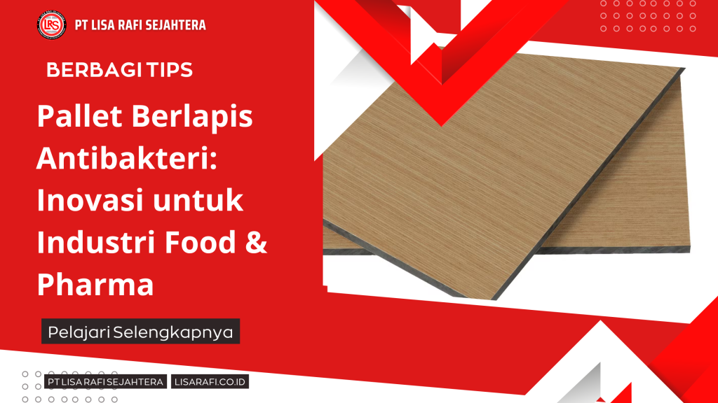 Pallet Berlapis Antibakteri Inovasi untuk Industri Food & Pharma