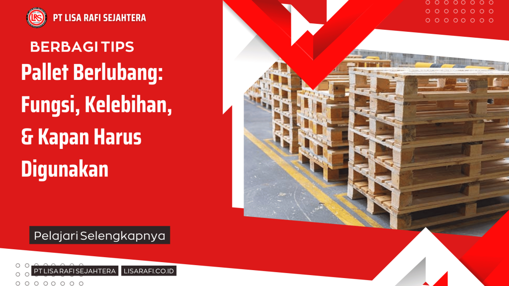 Pallet Berlubang: Fungsi, Kelebihan, & Kapan Harus Digunakan