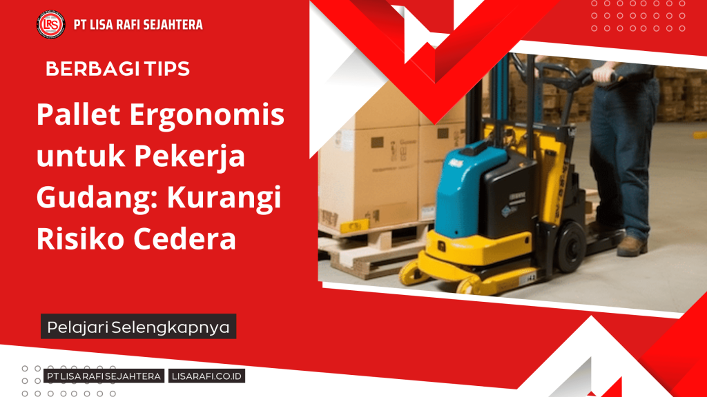 Pallet Ergonomis untuk Pekerja Gudang_ Kurangi Risiko Cedera