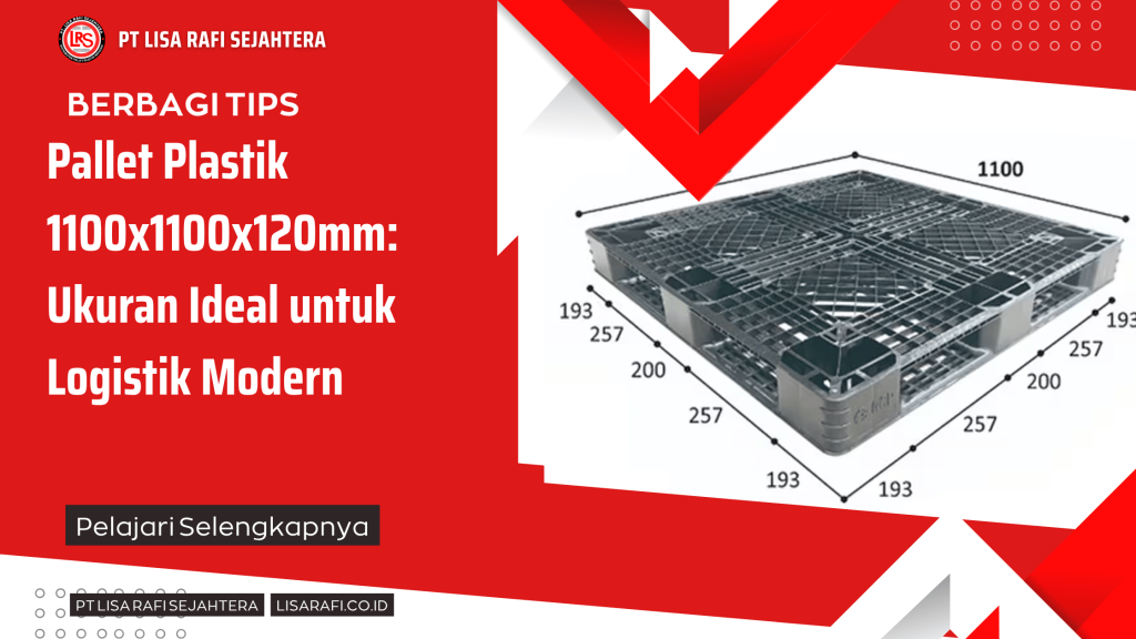 Pallet Plastik 1100x1100x120mm: Ukuran Ideal untuk Logistik Modern