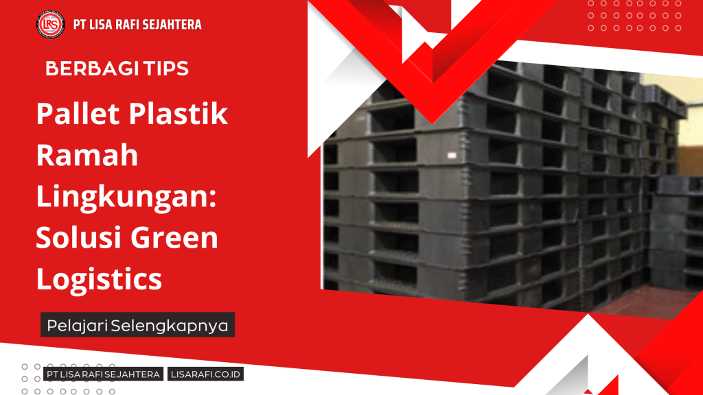 Pallet Plastik Ramah Lingkungan Solusi Green Logistics (1)