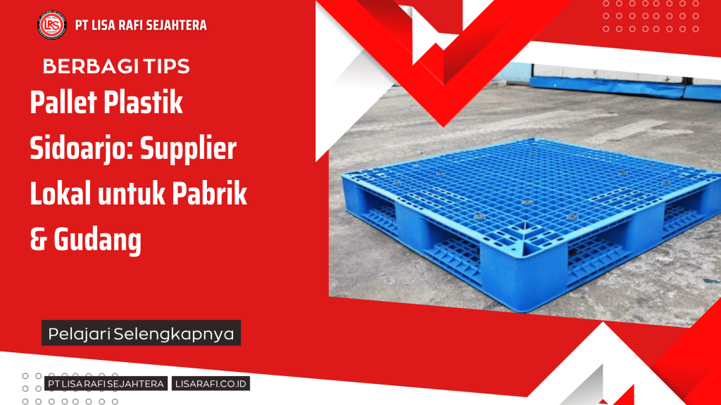 Pallet Plastik Sidoarjo: Supplier Lokal untuk Pabrik & Gudang