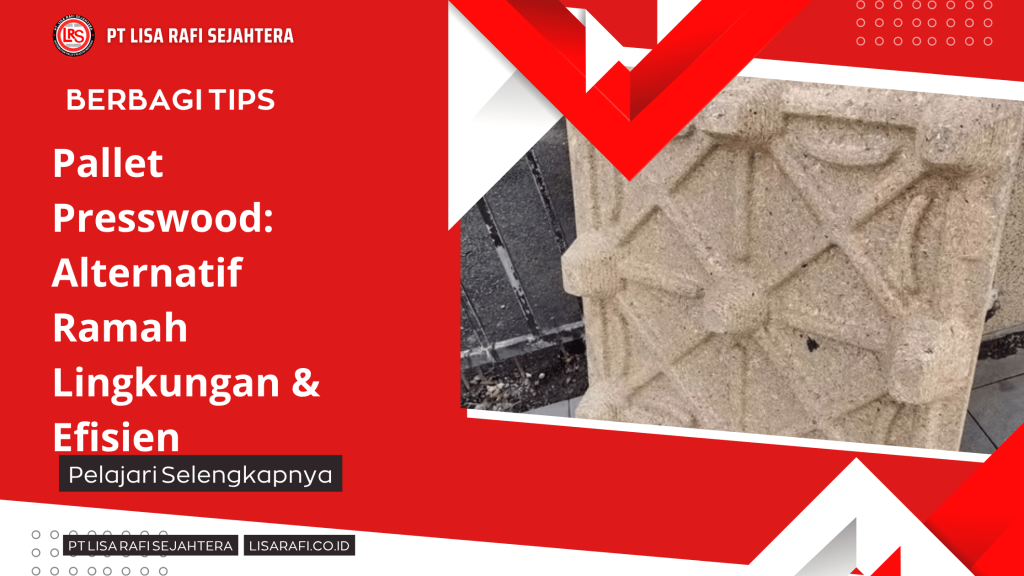 Pallet Presswood_ Alternatif Ramah Lingkungan & Efisien
