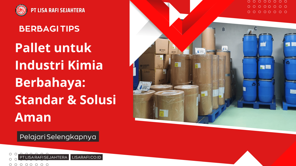 Pallet untuk Industri Kimia Berbahaya_ Standar & Solusi Aman