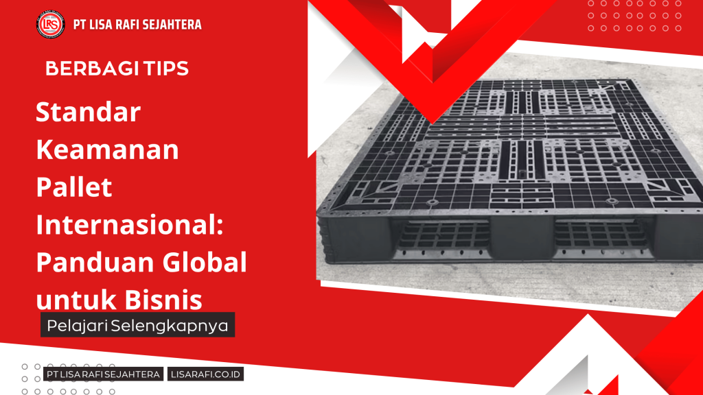 Standar Keamanan Pallet Internasional_ Panduan Global untuk Bisnis
