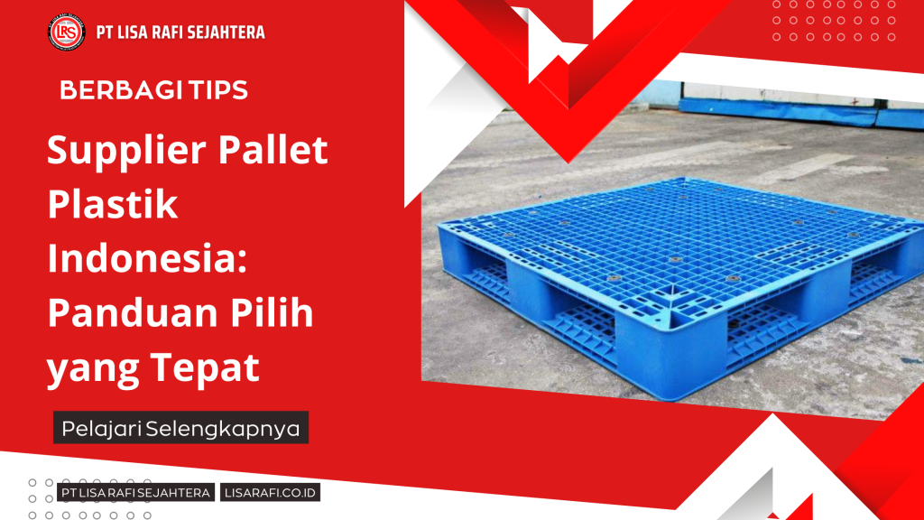 Supplier Pallet Plastik Indonesia Panduan Pilih yang Tepat