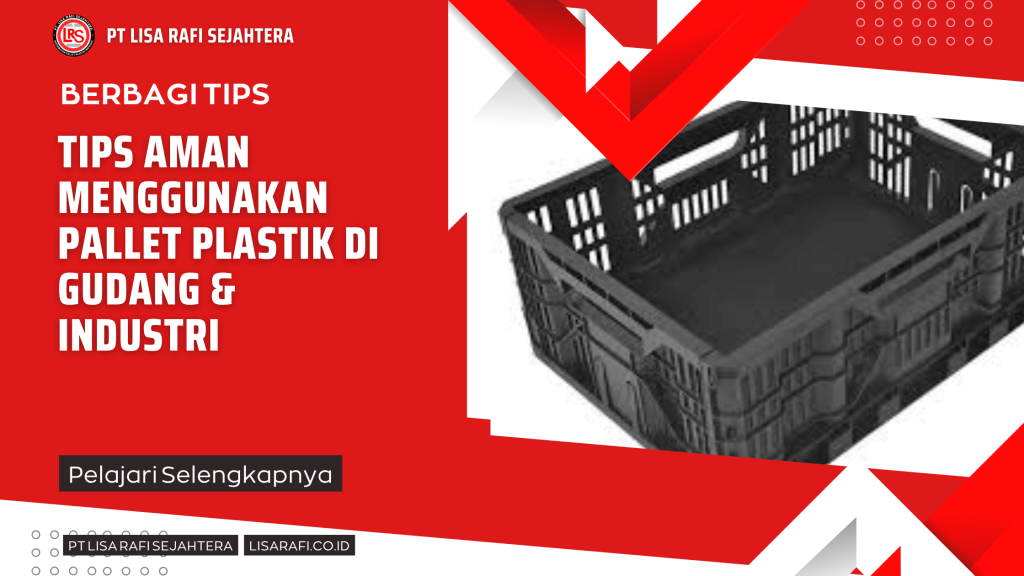 Tips Aman Menggunakan Pallet Plastik di Gudang & Industri