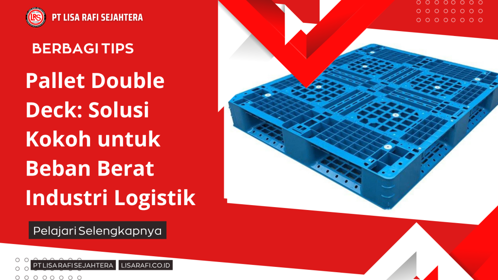 Pallet Double Deck_ Solusi Kokoh untuk Beban Berat Industri Logistik