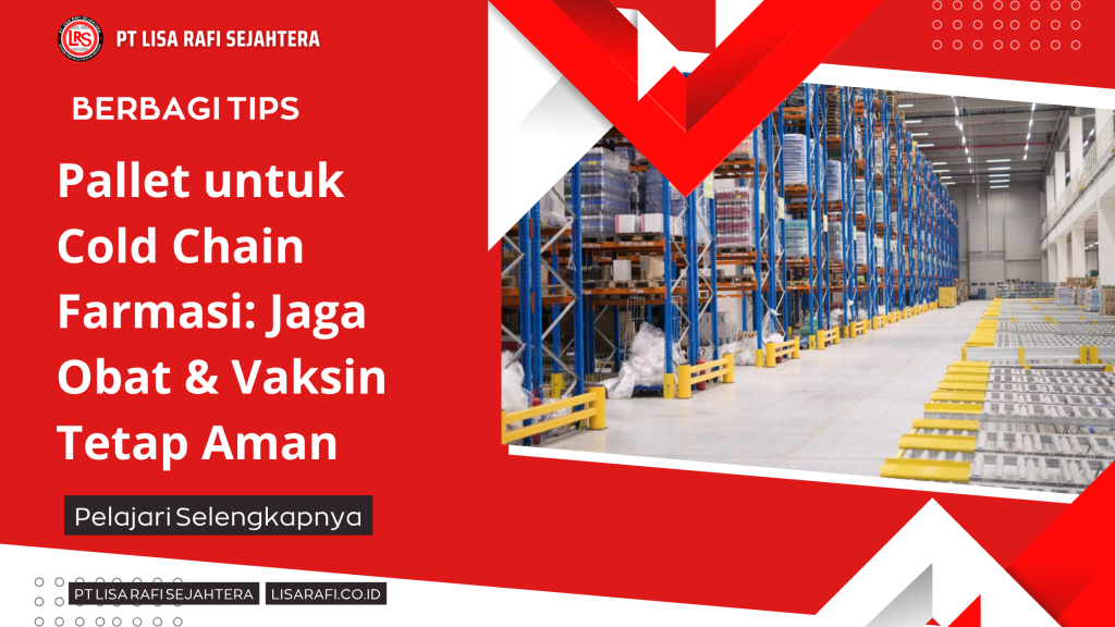 Pallet untuk Cold Chain Farmasi_ Jaga Obat & Vaksin Tetap Aman